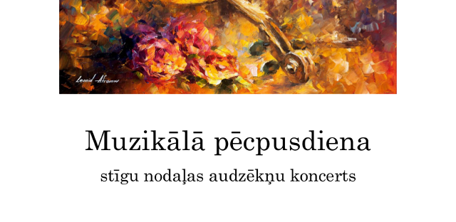Stīgu nodaļas audzēkņi aicina uz "Muzikālo pēcpusdienu"!