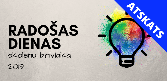 Radošās dienas skolēnu brīvlaikā 2019. Atskats