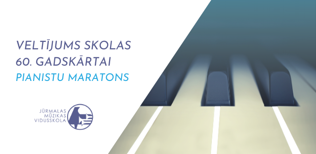 Klaviernodaļas veltījums skolas jubilejai - Pianistu maratons / PĀRCELTS uz nenoteiktu laiku