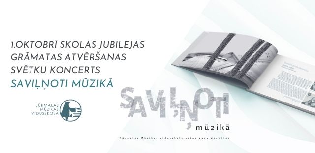 Svinīgais jubilejas grāmatas atvēršanas koncerts "Saviļņoti mūzikā"