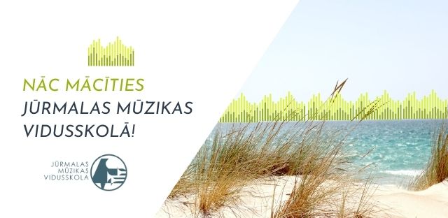 Nāc mācīties Jūrmalas Mūzikas vidusskolā!