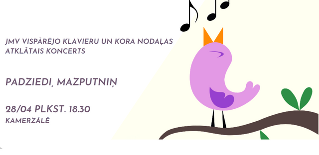 JMV vispārējo klavieru un kora nodaļas atklātais koncerts ''Padziedi, mazputniņ"