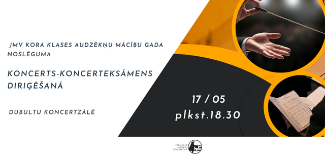 JMV kora klases audzēkņu mācību gada noslēguma koncerts - koncerteksāmens diriģēšanā