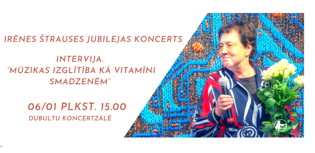 Irēnes Štrauses jubilejas koncerts. Intervija "Muzikālā izglītība kā vitamīni smadzenēm"