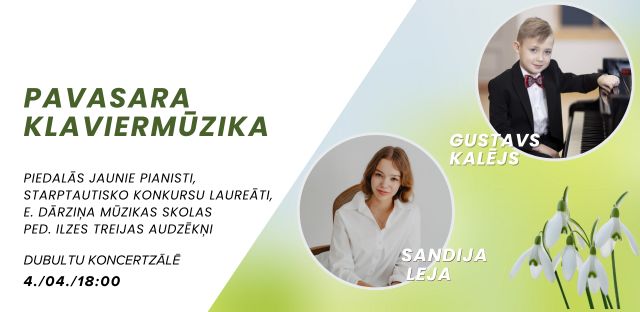 PAVASARA KLAVIERMŪZIKA - Sandija Leja un Gustavs Kalējs 4. / 04. / 18:00
