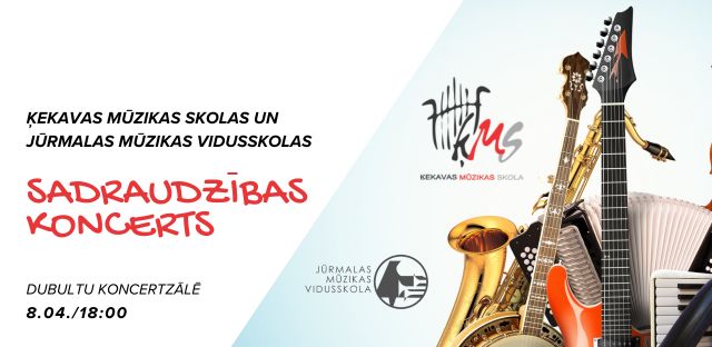 ĶEKAVAS UN JŪRMALAS MŪZIKAS SKOLU SADRAUDZĪBAS KONCERTS 8. / 04. / 18.00