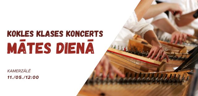 Kokles klases koncerts Mātes dienā 11. / 05. / 12.00